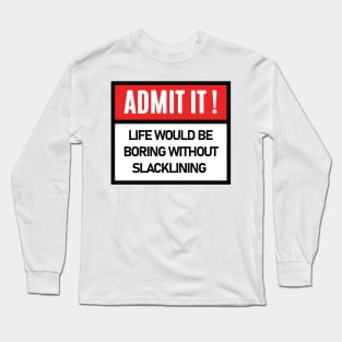 Funny admitted slacklining Long Sleeve T-Shirt